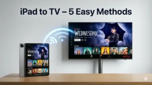 How to Watch iPad Through TV – 5 Easy Methods